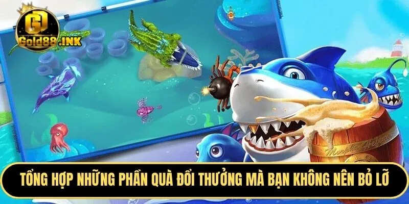 Tổng hợp những phần quà đổi thưởng hấp dẫn mà bạn không nên bỏ lỡ
