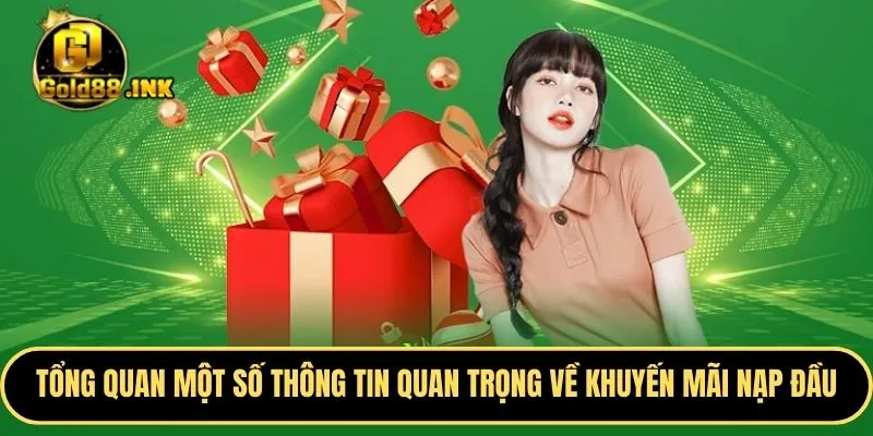 Tổng quan một số thông tin quan trọng về khuyến mãi nạp đầu