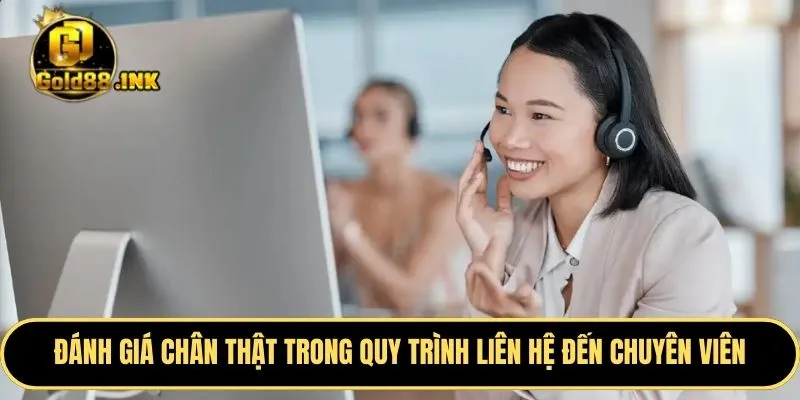 Đánh giá của người chơi chân thật trong quy trình liên hệ đến chuyên viên