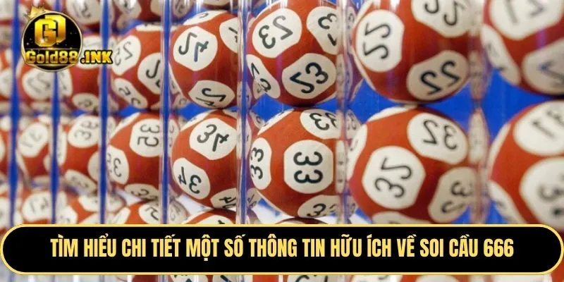 Tìm hiểu chi tiết một số thông tin hữu ích về soi cầu 666