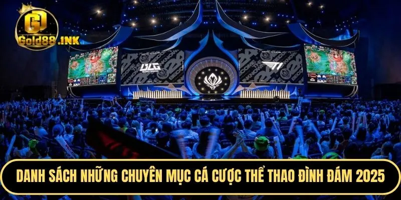 Danh sách những chuyên mục cá cược thể thao đình đám nhất 2025